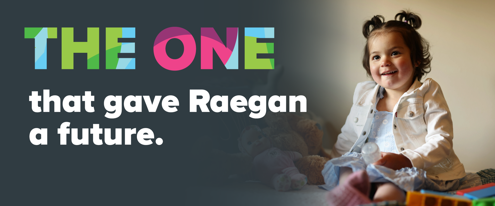 The ONE that gave Raegan a future.
