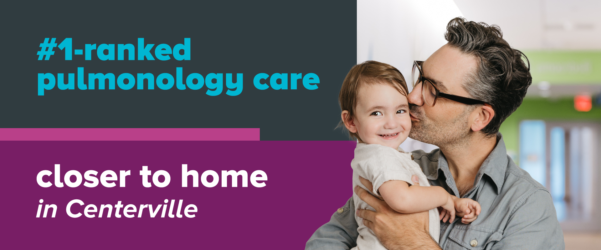 #1-Ranked Pulmonology Care Dad kissing baby's cheek.